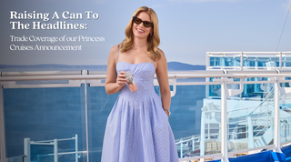 Raising a Can to The Headlines: Trade Coverage of our Princess Cruises Announcement
